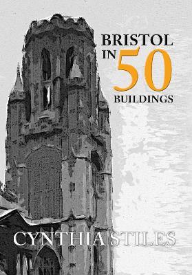 Bristol in 50 Buildings - Cynthia Stiles - cover