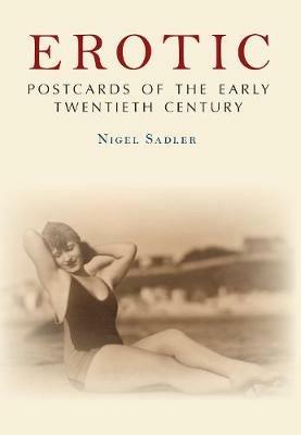 Erotic Postcards of the Early Twentieth Century - Nigel Sadler - cover