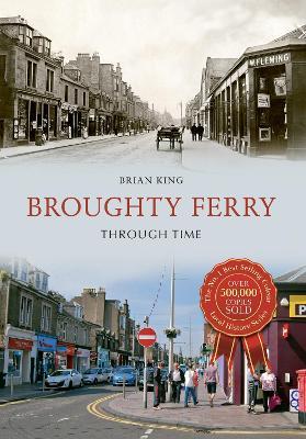 Broughty Ferry Through Time - Brian King - cover