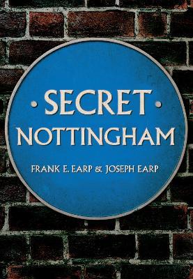 Secret Nottingham - Frank E. Earp,Joseph Earp - cover