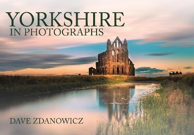 Yorkshire in Photographs - Dave Zdanowicz - cover