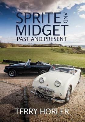 Sprite and Midget: Past and Present - Terry Horler - cover