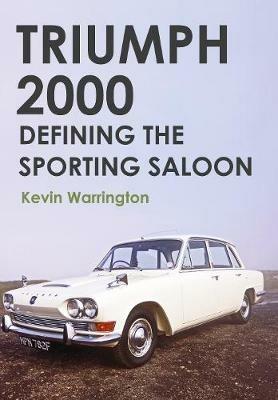 Triumph 2000: Defining the Sporting Saloon - Kevin Warrington - cover