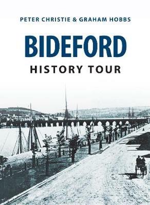 Bideford History Tour - Peter Christie,Graham Hobbs - cover