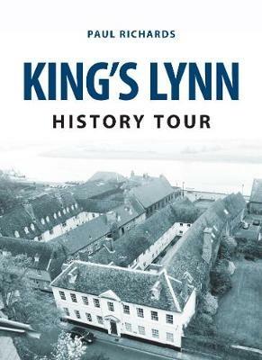 King's Lynn History Tour - Paul Richards - cover