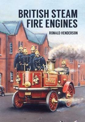 British Steam Fire Engines - Ronald Henderson - cover