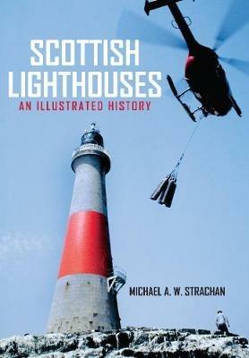 Scottish Lighthouses: An Illustrated History - Michael A. W. Strachan - cover