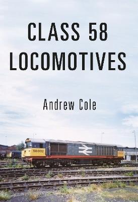 Class 58 Locomotives - Andrew Cole - cover