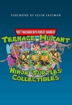 Teenage Mutant Ninja Turtles Collectibles - Matt MacNabb - cover