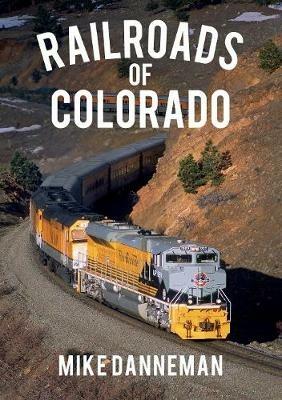 Railroads of Colorado - Mike Danneman - cover