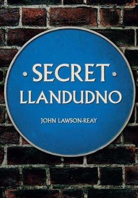 Secret Llandudno - John Lawson-Reay - cover