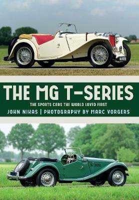 The MG T-Series: The Sports Cars the World Loved First - John Nikas - cover