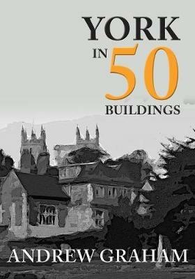 York in 50 Buildings - Andrew Graham - cover