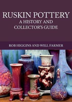 Ruskin Pottery: A History and Collector's Guide - Rob Higgins,Will Farmer - cover