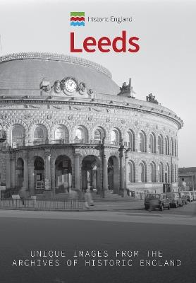 Historic England: Leeds: Unique Images from the Archives of Historic England - Paul Chrystal - cover