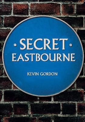 Secret Eastbourne - Kevin Gordon - cover