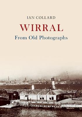Wirral From Old Photographs - Ian Collard - cover