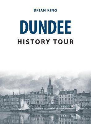 Dundee History Tour - Brian King - cover