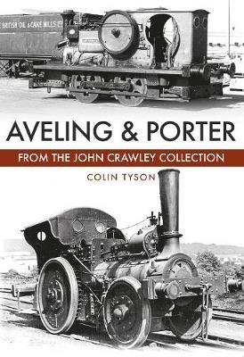 Aveling & Porter: The John Crawley Collection - Colin Tyson - cover
