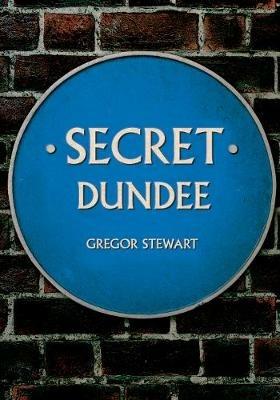Secret Dundee - Gregor Stewart - cover