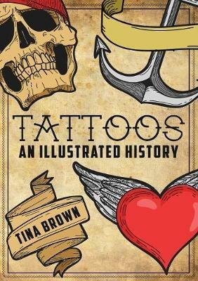 Tattoos: An Illustrated History - Tina Brown - cover