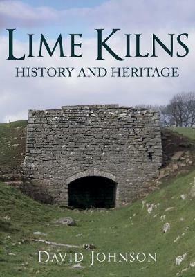 Lime Kilns: History and Heritage - David Johnson - cover