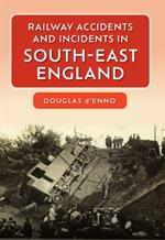 Railway Accidents and Incidents in South-East England