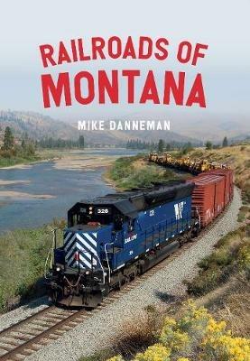 Railroads of Montana - Mike Danneman - cover
