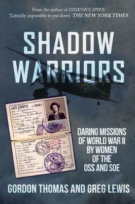 Shadow Warriors: Daring Missions of World War II by Women of the OSS and SOE - Gordon Thomas,Greg Lewis - cover