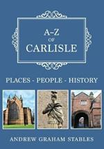 A-Z of Carlisle: Places-People-History