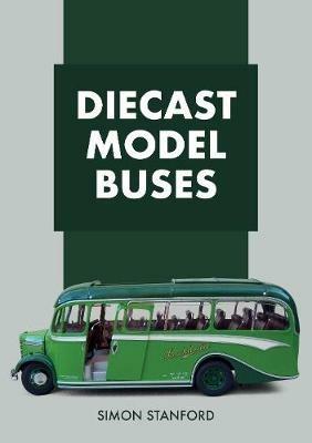 Diecast Model Buses - Simon Stanford - cover