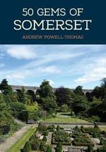 50 Gems of Somerset: The History & Heritage of the Most Iconic Places
