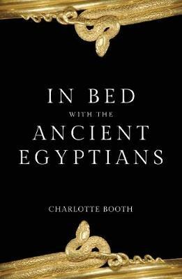 In Bed with the Ancient Egyptians - Charlotte Booth - cover