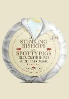 Stinking Bishops and Spotty Pigs: Gloucestershire's Food and Drink - Emma Kay - cover