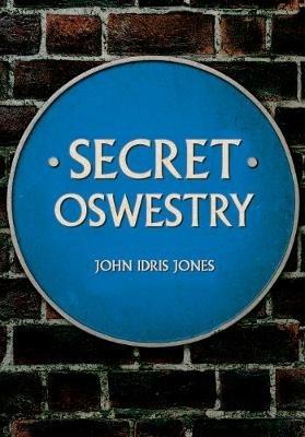 Secret Oswestry - John Idris Jones - cover