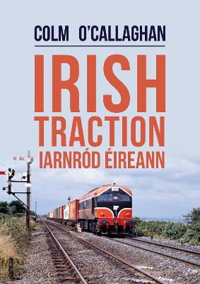Irish Traction: Iarnród Éireann - Colm O’Callaghan - cover