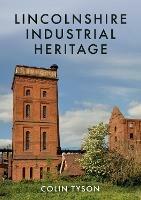 Lincolnshire Industrial Heritage - Colin Tyson - cover