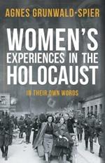Women's Experiences in the Holocaust: In Their Own Words