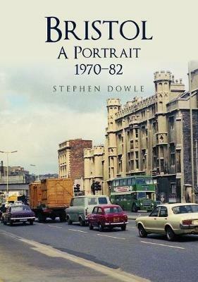 Bristol A Portrait 1970-82 - Stephen Dowle - cover