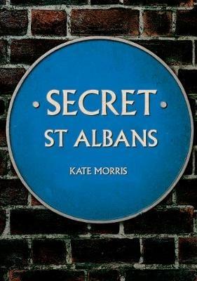 Secret St Albans - Kate Morris - cover