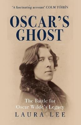 Oscar's Ghost: The Battle for Oscar Wilde's Legacy - Laura Lee - cover