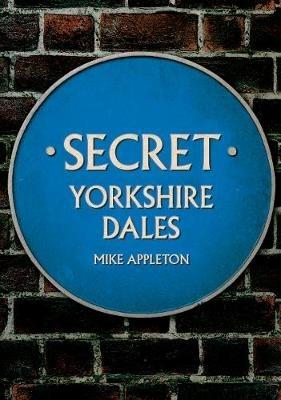 Secret Yorkshire Dales - Mike Appleton - cover