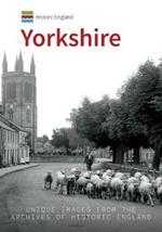 Historic England: Yorkshire: Unique Images From The Archives of Historic England