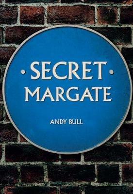 Secret Margate - Andy Bull - cover