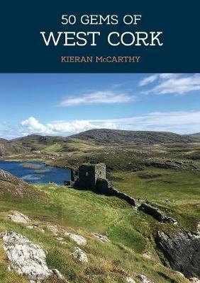 50 Gems of West Cork: The History & Heritage of the Most Iconic Places - Kieran McCarthy - cover