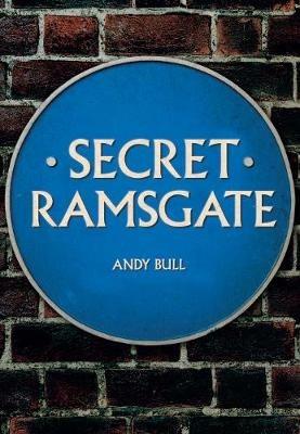 Secret Ramsgate - Andy Bull - cover