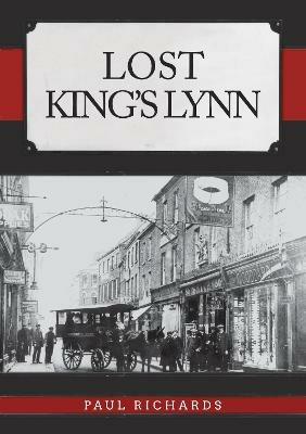 Lost King's Lynn - Paul Richards - cover