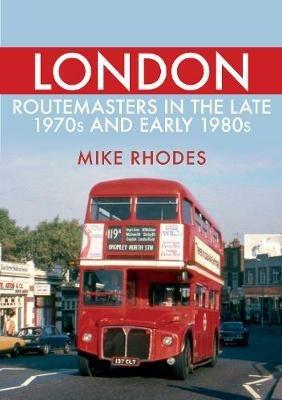 London Routemasters in the Late 1970s and Early 1980s - Mike Rhodes - cover