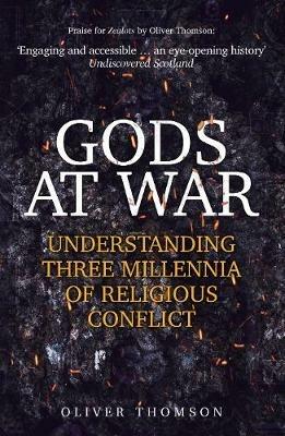 Gods at War: Understanding Three Millennia of Religious Conflict - Oliver Thomson - cover