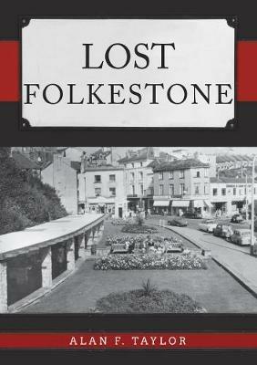 Lost Folkestone - Alan F. Taylor - cover